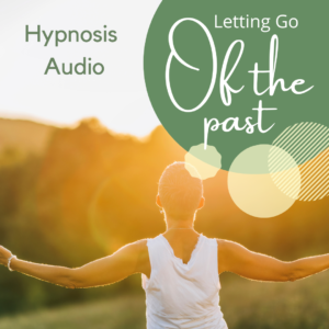 Letting go of the past & step into the future hypnosis Audio